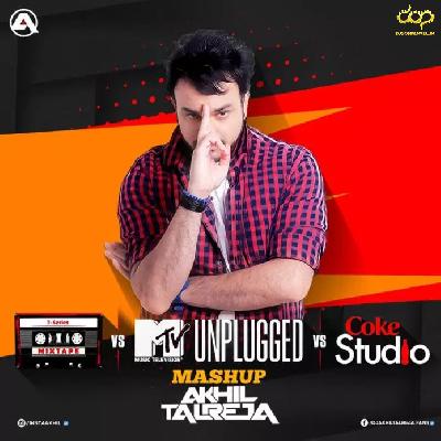 Tseries Mix Tape Vs Mtv Unplugged vs Coke Studio (Mashup) DJ Akhil Talreja